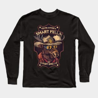 You're Either a Smart Fella or a Fart Smella Long Sleeve T-Shirt